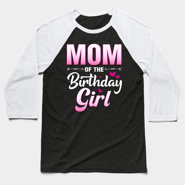 Mom of The Birthday Girl Matching Family Baseball T-Shirt by Albatross